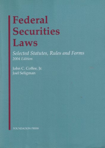 Federal Securities Laws: Selected Statutes, Rules and Forms, 2004 Edition (9781587786655) by Jr., John C. Coffee; Seligman, Joel