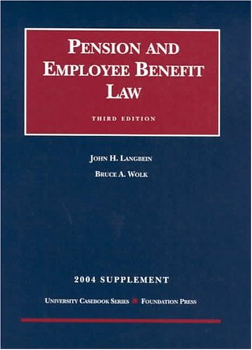 2004 Supplement to Pension and Employee Benefit Law (9781587786778) by Langbein, John H.; Wolk, Bruce A.