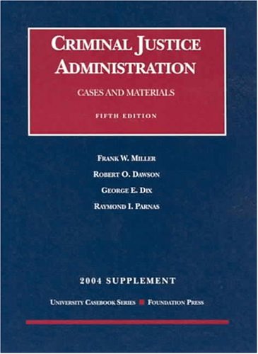 2004 Supplement to Criminal Justice Administration (9781587786938) by Miller, Frank W.; Dawson, Robert O.; Dix, George E.; Parnas, Raymond I.