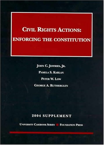 Stock image for Civil Rights Actions: Enforcing The Constitution 2004 (University Casebook Series) for sale by Mispah books