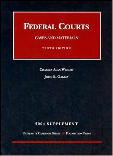 2004 Supplement to Federal Courts (9781587787003) by Wright, Charles Alan; Oakley, John B.