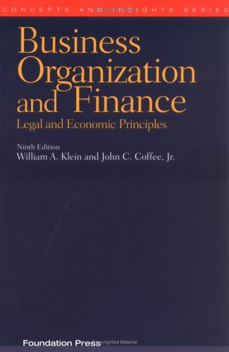 Business Organization and Finance: Legal and Economic Principles (Concepts & Insights) (9781587787133) by Klein, William A.; Coffee, John C., Jr.