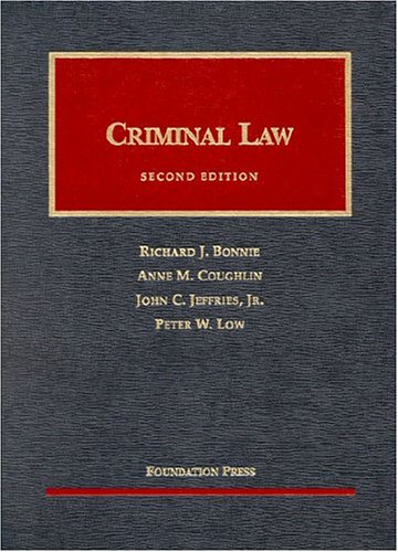 Criminal Law (University Casebook Series) (9781587787201) by Bonnie, Richard J.; Coughlin, Anne M.; Jeffries, John C., Jr.; Low, Peter W.