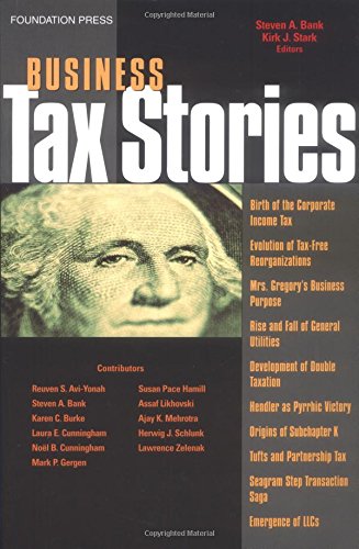 Business Tax Stories: An In Depth Look at the Ten Leading Corporate and Partnership Tax Cases (Law Stories) (9781587787294) by Bank, Steven A.; Stark, Kirk J.