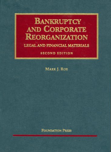 Bankruptcy And Corporate Reorganization: Legal and Financial Materials (9781587787751) by Roe, Mark J.