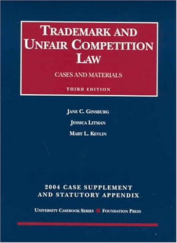 2004 Supplement to Trademark and Unfair Competition Law (9781587787997) by Ginsburg, Jane C.; Litman, Jessica; Kevlin, Mary L.