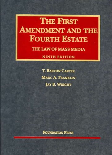 9781587788062: Carter, Franklin and Wright's the First Amendment and the Fourth Estate: The Law of Mass Media, 9th (University Casebook Series)
