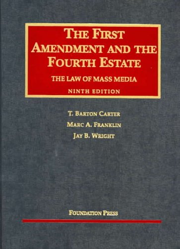 Stock image for Carter, Franklin and Wright's the First Amendment and the Fourth Estate: The Law of Mass Media, 9th (University Casebook Series) for sale by ThriftBooks-Dallas