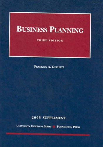 2005 Supplement to Business Planning, Third Edition (Case Supplement) (9781587788123) by Gevurtz, Franklin A.