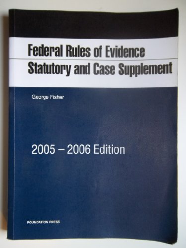 Federal Rules Of Evidence 2005-2006: Statutory And Case (9781587788376) by Fisher, George