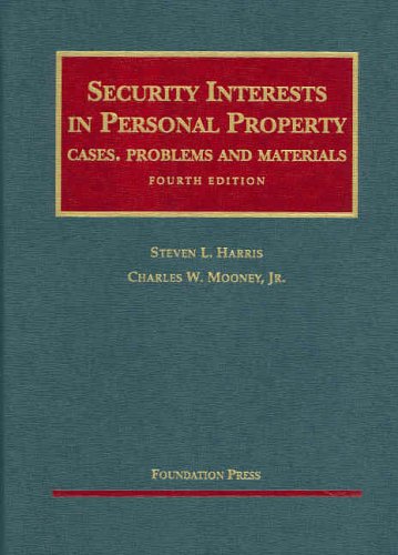 Security Interests in Personal Property, Fourth Edition (Casebook Series) (9781587788932) by Steven L. Harris; Charles W. Mooney, Jr.