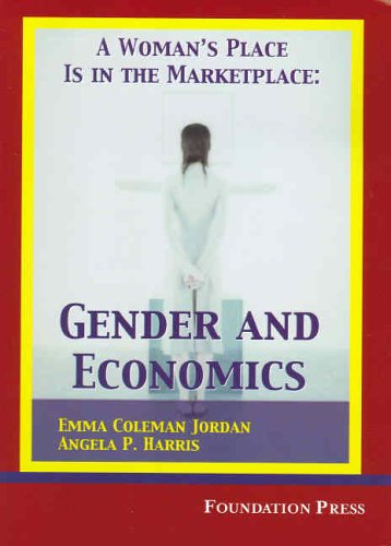 Stock image for Jordan and Harris' A Woman's Place is in the Marketplace: Gender and Economics (University Casebook Series) for sale by The Book Spot