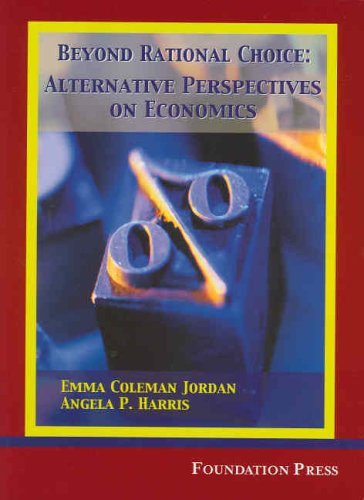 Beispielbild fr Beyond Rational Choice: Alternative Perspectives on Economics (University Casebook Series) zum Verkauf von Irish Booksellers