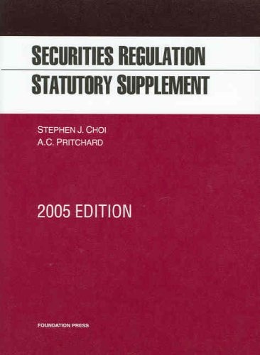 Securities Regulation: Statutory Supplement (2005 Edition) (9781587789625) by Stephen J. Choi; A.C. Pritchard