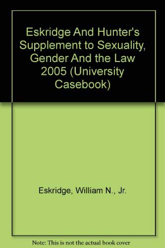 Beispielbild fr Eskridge And Hunter's Supplement to Sexuality, Gender And the Law 2005 (University Casebook) zum Verkauf von Irish Booksellers