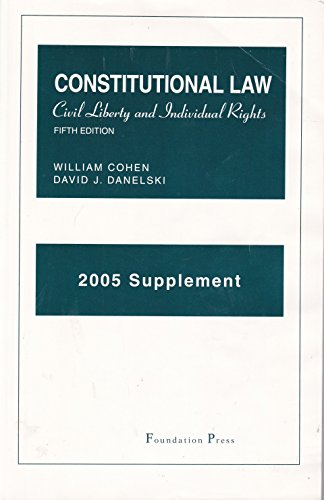 Cohen and Danelski's 2005 Supplement to Constitutional Law Civil Liberty and Individual Rights (University Casebook) (9781587789922) by William A. Cohen; David J. Danelski