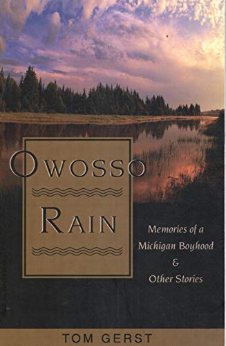 Imagen de archivo de Owosso Rain, Memories of a Michigan Boyhood, & Other Stories Gerst, Tom a la venta por Turtlerun Mercantile