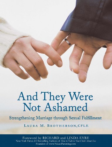 Imagen de archivo de And They Were Not Ashamed: Strengthening Marriage through Sexual Fulfillment a la venta por Dream Books Co.