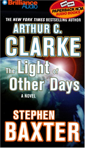 The Light of Other Days (9781587880896) by Arthur C. Clarke; Stephen Baxter; Dick Hill