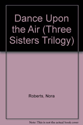 Dance Upon the Air (Three Sisters Island Trilogy) (9781587882227) by Roberts, Nora