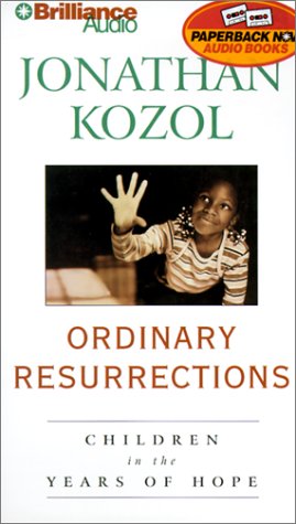 Ordinary Resurrections: Children in the Years of Hope (9781587882845) by Kozol, Jonathan