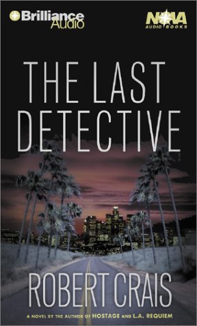 Stock image for The Last Detective (Elvis Cole/Joe Pike Series) for sale by The Yard Sale Store