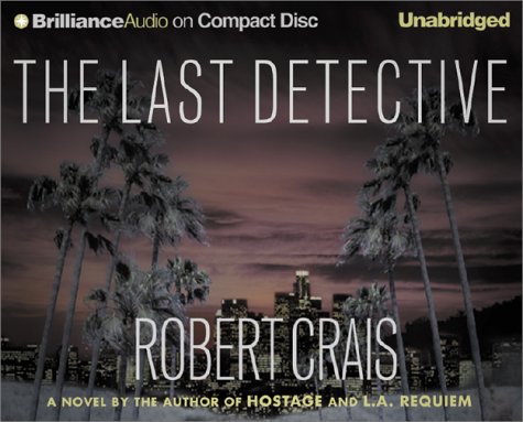 The Last Detective (Elvis Cole/Joe Pike Series)