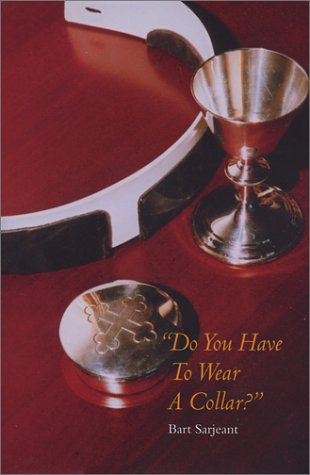 Imagen de archivo de Do You Have to Wear a Collar?: Stories of an Ordained Ministry a la venta por thebookforest.com