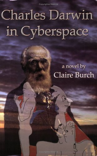 Charles Darwin in Cyberspace: A Novel (9781587901164) by Claire Burch