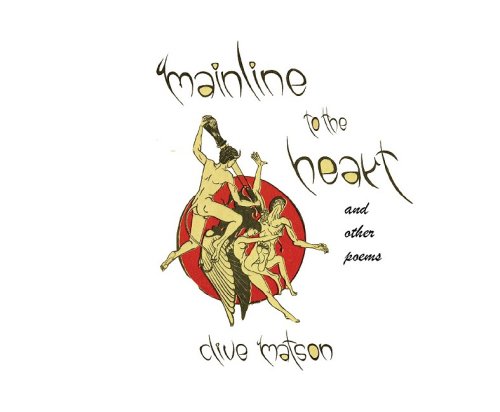 Mainline to the Heart: And Other Poems (9781587901393) by Clive Matson
