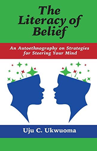 Beispielbild fr The Literacy of Belief : An Autoethnography on Strategies for Steering Your Mind zum Verkauf von Better World Books