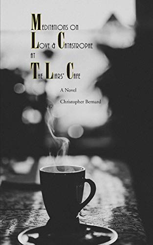 Beispielbild fr Meditations on Love and Catastrophe at the Liars' Cafe : A Novel zum Verkauf von Better World Books
