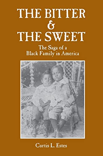 Beispielbild fr The Bitter & the Sweet: The Saga of a Black Family in America zum Verkauf von New Legacy Books