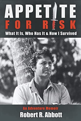 Stock image for Appetite for Risk: What It Is, Who Has It & How I Survived / An Adventure Memoir for sale by ThriftBooks-Atlanta