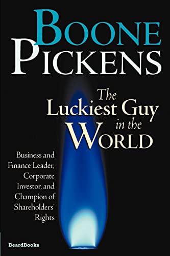 Imagen de archivo de Boone Pickens the Luckiest Guy in the World: Business and Finance Leader, Corporate Investor, and Champion of Shareholders' Rights a la venta por ThriftBooks-Dallas