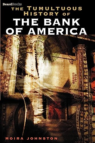 The Tumultuous History of the Bank of America (9781587980206) by Johnston, Moira
