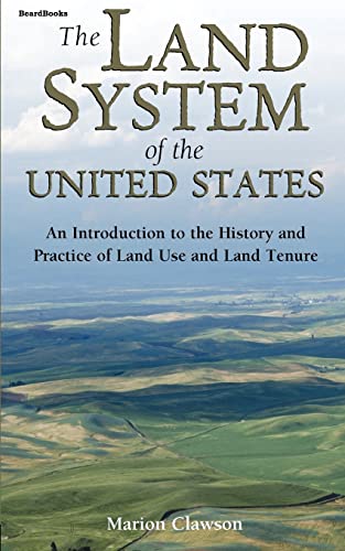 Stock image for The Land System of the United States: An Introduction to the History and Practice of Land Use and Land Tenure for sale by Lucky's Textbooks