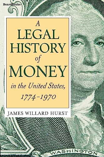 Stock image for A Legal History of Money in the United States, 1774 - 1970 for sale by Books Unplugged