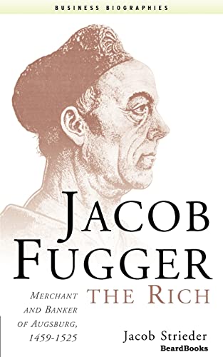 Imagen de archivo de Jacob Fugger the Rich: Merchant and Banker of Augsburg, 1459-1525 (Business Biographies) a la venta por HPB-Emerald