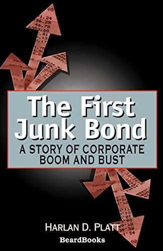 Stock image for The First Junk Bond A Story of Corporate Boom and Bust for sale by PBShop.store US