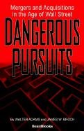 Beispielbild fr Dangerous Pursuits Mergers and Acquisitions in the Age of Wall Street zum Verkauf von PBShop.store US