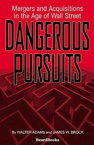 Stock image for Dangerous Pursuits: Mergers and Acquisitions in the Age of Wall Street for sale by Lucky's Textbooks