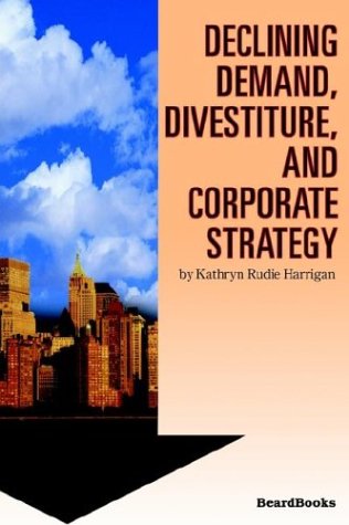9781587981968: Declining Demand, Divestiture and Corporate Strategy