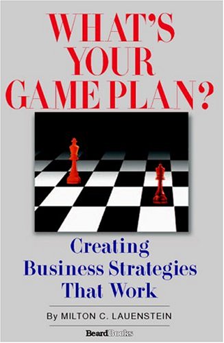 Stock image for What's Your Game Plan Creating Business Strategies that Work for sale by PBShop.store US