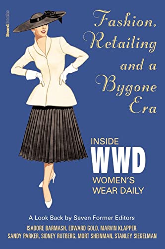 Stock image for Fashion, Retailing and a Bygone Era - Inside Women's Wear Daily for sale by Lucky's Textbooks