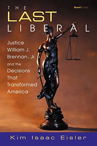 Beispielbild fr The Last Liberal: Justice William J. Brennan, Jr. and the Decisions That Transformed America zum Verkauf von Wonder Book