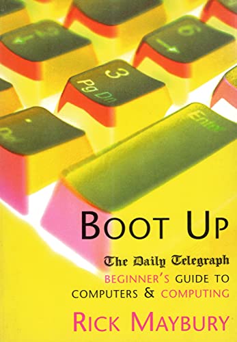 Stock image for Boot Up: The Daily Telegraph Beginner's Guide to Computers and Computing for sale by AwesomeBooks