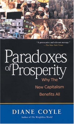 Beispielbild fr Paradoxes of Prosperity : Why the New Capitalism Benefits All zum Verkauf von Better World Books