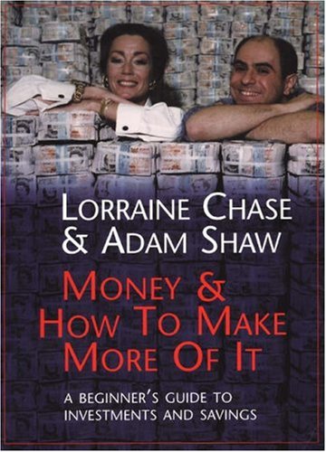 Money & How to Make More of It: A Beginner's Guide to Investments and Savings (9781587991219) by Chase, Lorraine; Shaw, Adam