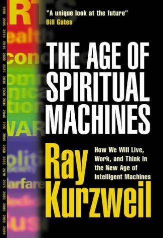 Imagen de archivo de The Age of Spiritual Machines: How We Will Live, Work, and Think in the New Age of Intelligent Machines. a la venta por Reuseabook